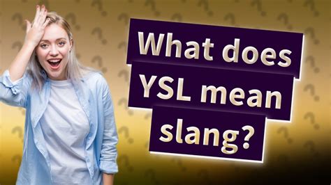 what is ysl slang|ysl meaning in slang.